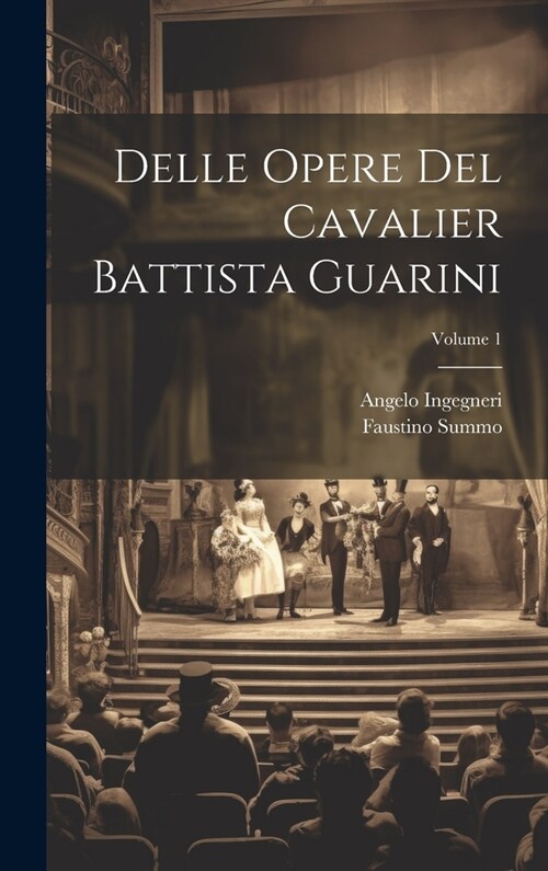 Delle Opere Del Cavalier Battista Guarini; Volume 1 (Hardcover)