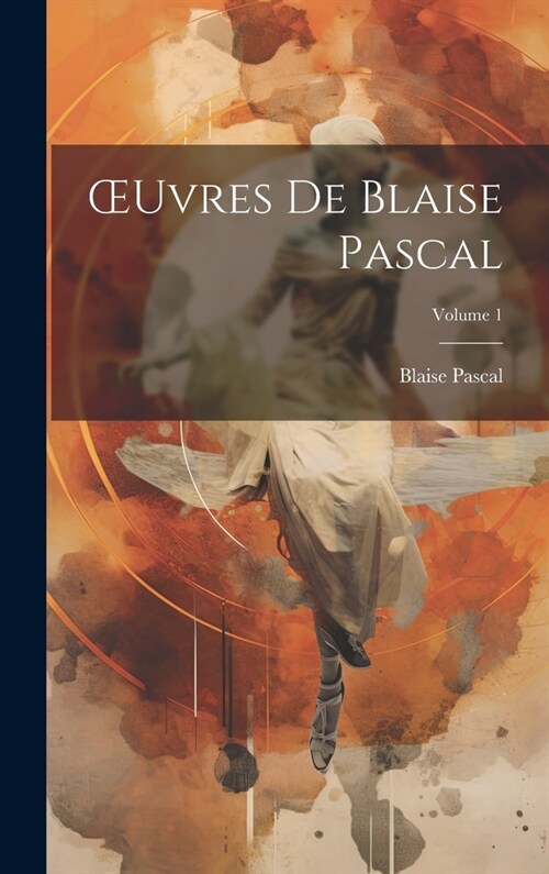 OEuvres De Blaise Pascal; Volume 1 (Hardcover)
