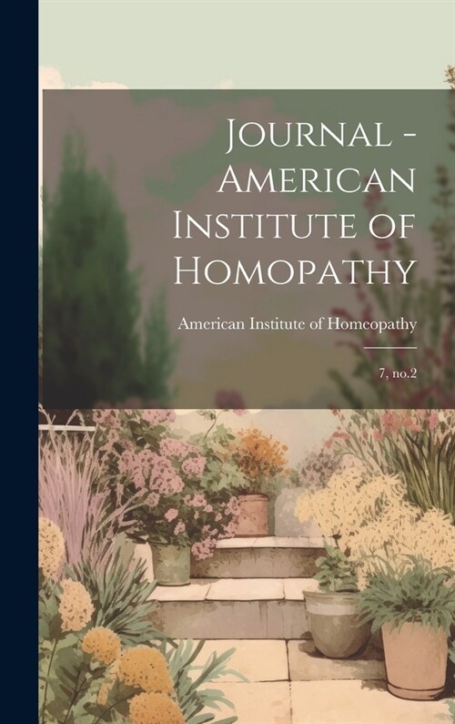Journal - American Institute of Homopathy: 7, no.2 (Hardcover)