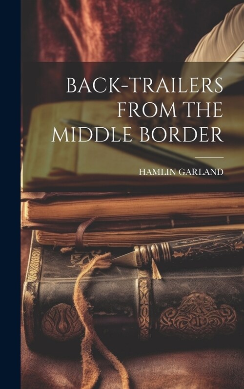 Back-Trailers from the Middle Border (Hardcover)