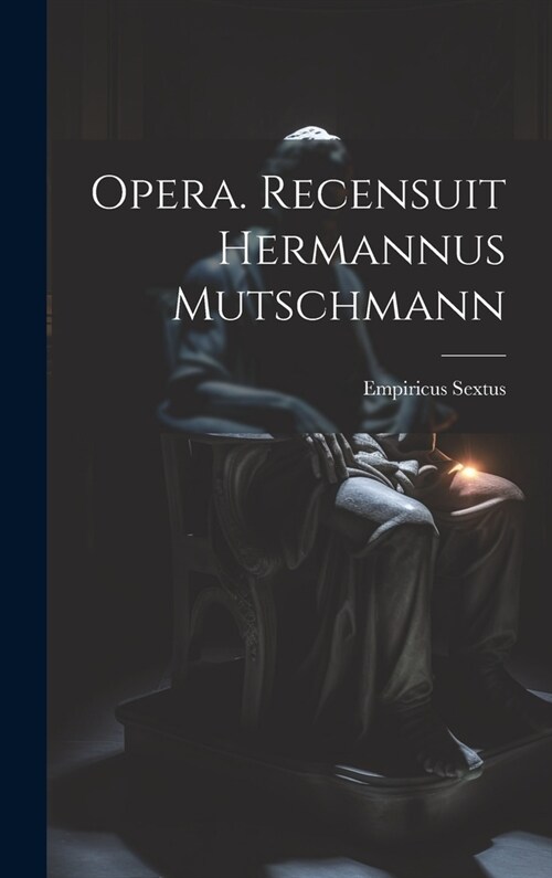 Opera. Recensuit Hermannus Mutschmann (Hardcover)