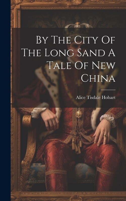 By The City Of The Long Sand A Tale Of New China (Hardcover)