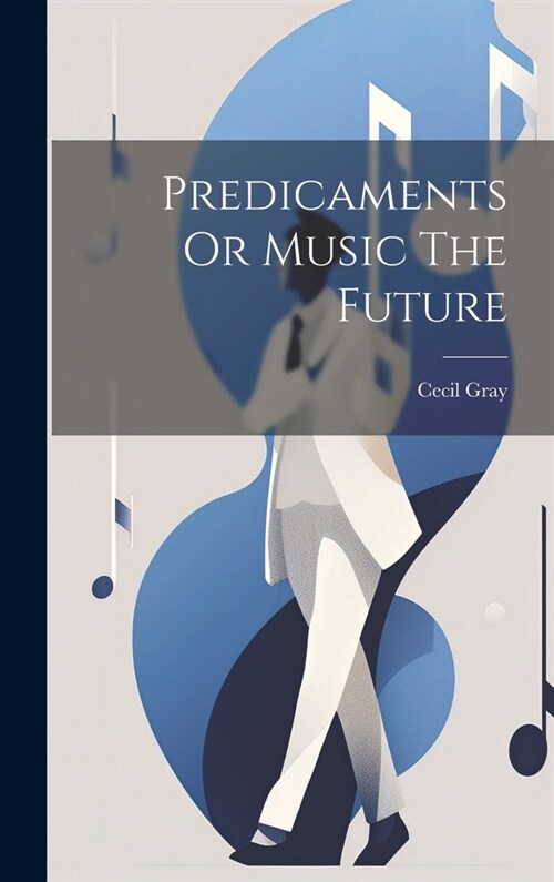 Predicaments Or Music The Future (Hardcover)