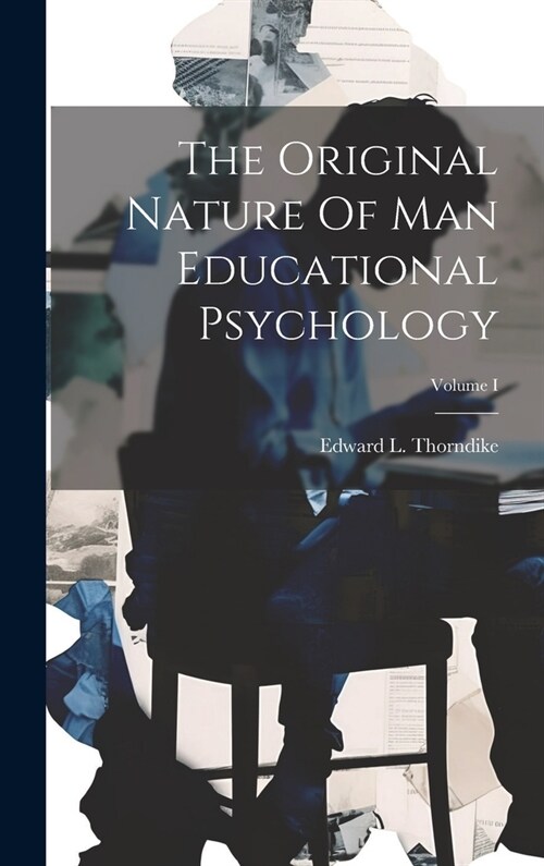 The Original Nature Of Man Educational Psychology; Volume I (Hardcover)