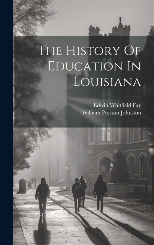 The History Of Education In Louisiana (Hardcover)