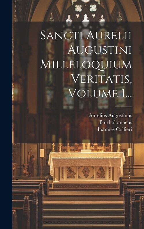 Sancti Aurelii Augustini Milleloquium Veritatis, Volume 1... (Hardcover)