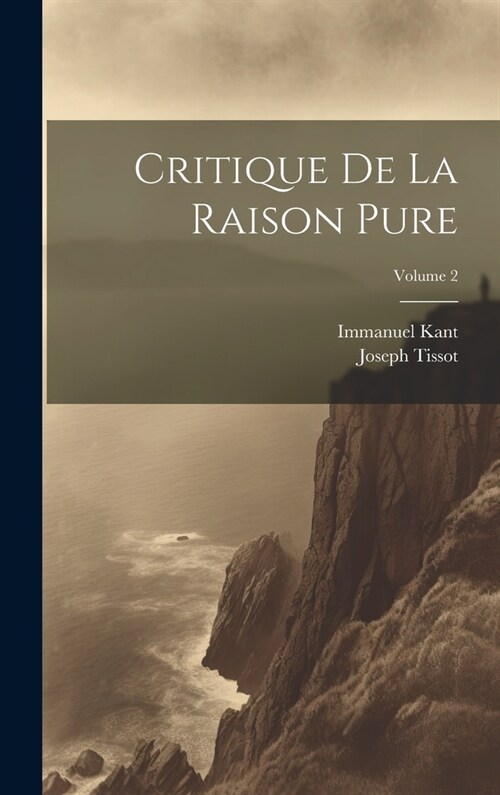 Critique De La Raison Pure; Volume 2 (Hardcover)