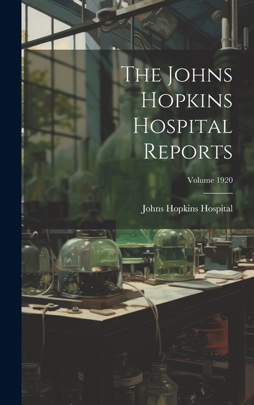 The Johns Hopkins Hospital Reports; Volume 1920 (Hardcover)