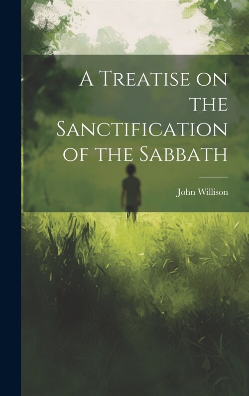 A Treatise on the Sanctification of the Sabbath (Hardcover)