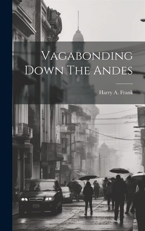 Vagabonding Down The Andes (Hardcover)