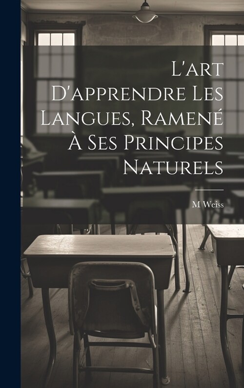 Lart Dapprendre Les Langues, Ramen??Ses Principes Naturels (Hardcover)