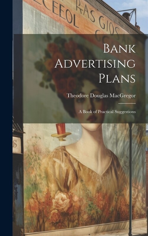Bank Advertising Plans: A Book of Practical Suggestions (Hardcover)
