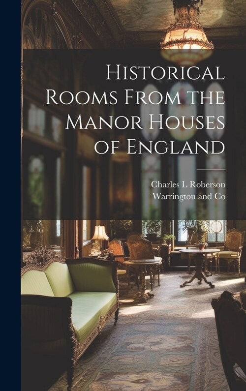 Historical Rooms From the Manor Houses of England (Hardcover)