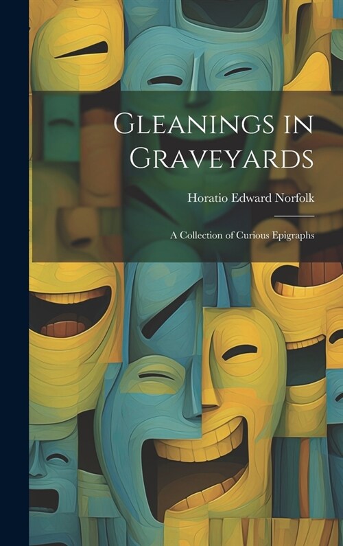 Gleanings in Graveyards: A Collection of Curious Epigraphs (Hardcover)