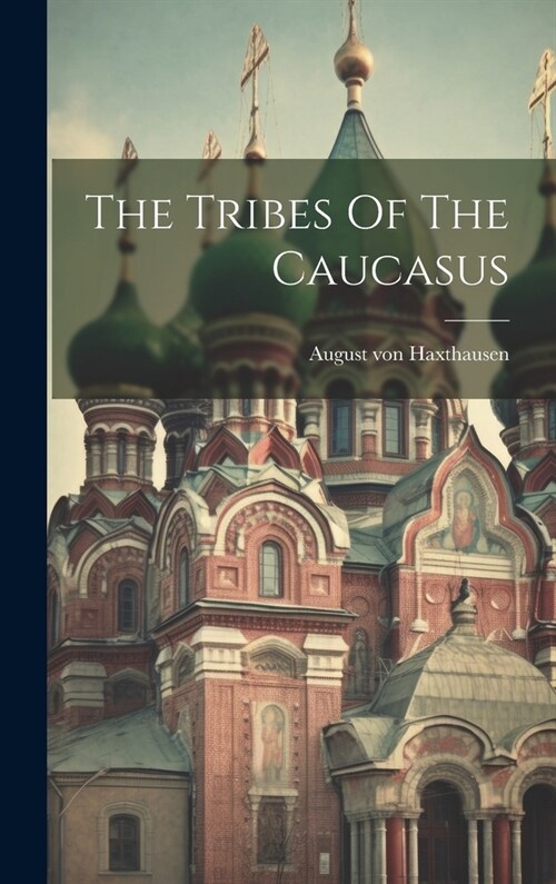 The Tribes Of The Caucasus (Hardcover)