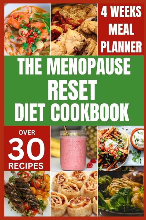 The Menopause Reset Diet Cookbook: Solve Menopause Challenges Deliciously and Balance Your Hormones with Recipes for a Happy and Healthy Transition (Paperback)