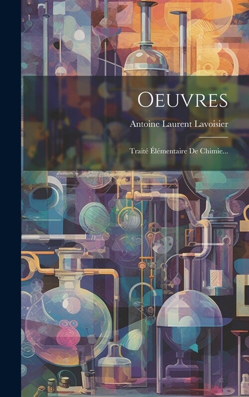 Oeuvres: Trait???entaire De Chimie... (Hardcover)