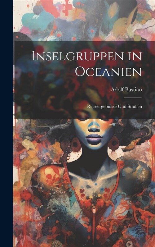 Inselgruppen in Oceanien: Reiseergebnisse Und Studien (Hardcover)
