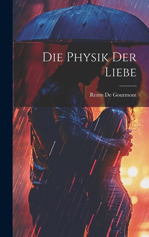 Die Physik Der Liebe (Hardcover)