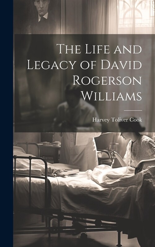 The Life and Legacy of David Rogerson Williams (Hardcover)