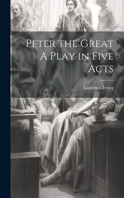 Peter the Great A Play in Five Acts (Hardcover)