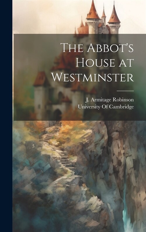 The Abbots House at Westminster (Hardcover)