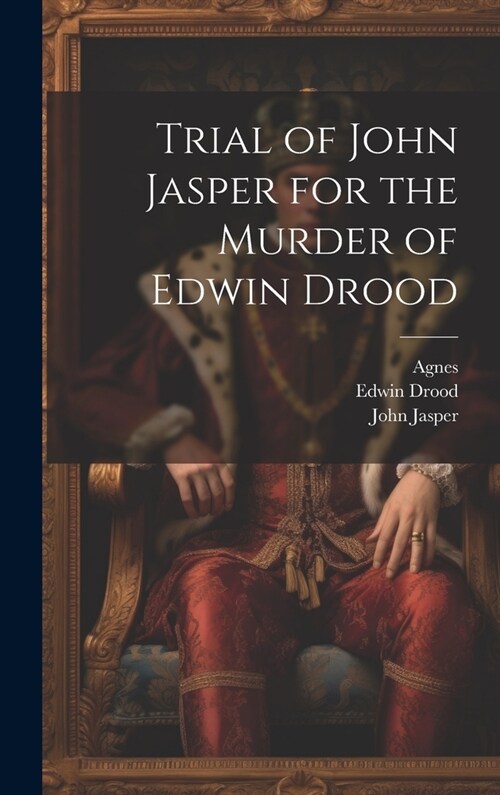 Trial of John Jasper for the Murder of Edwin Drood (Hardcover)