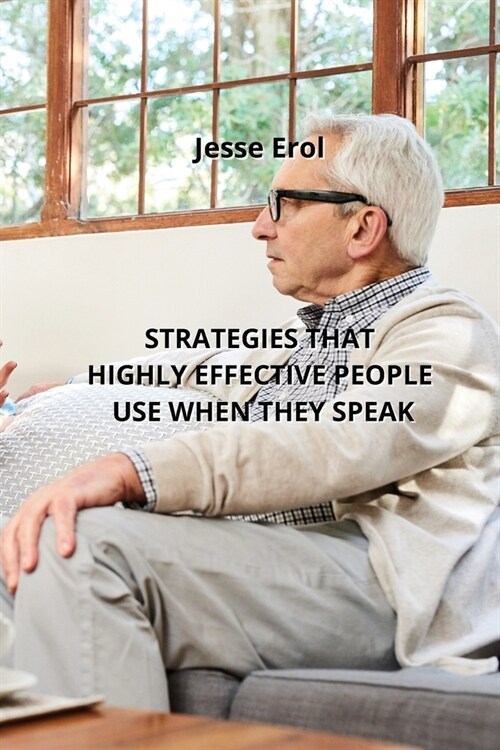 Strategies That Highly Effective People Use When They Speak (Paperback)