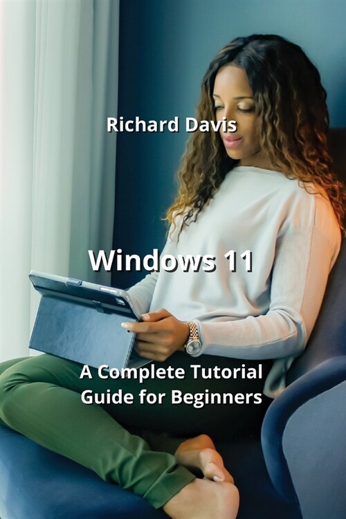 Windows 11: A Complete Tutorial Guide for Beginners (Paperback)