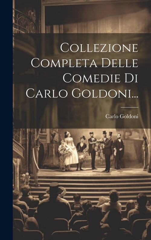 Collezione Completa Delle Comedie Di Carlo Goldoni... (Hardcover)
