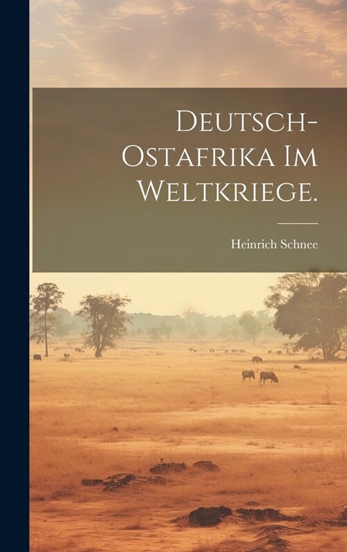 Deutsch-Ostafrika im Weltkriege. (Hardcover)