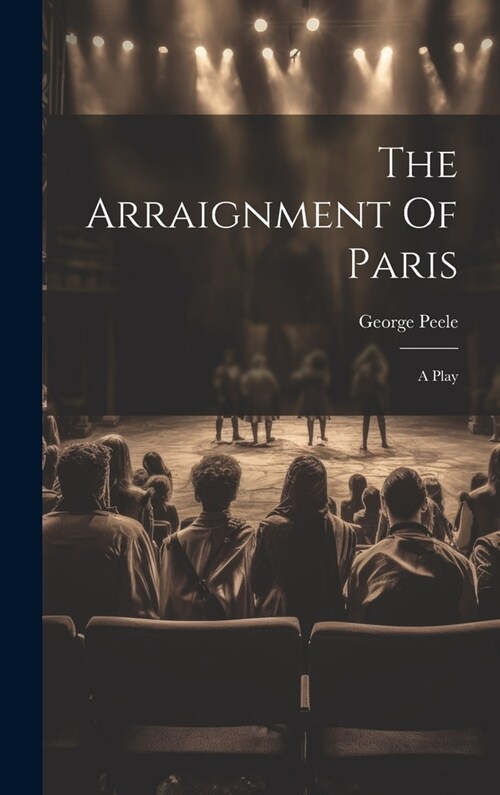 The Arraignment Of Paris: A Play (Hardcover)