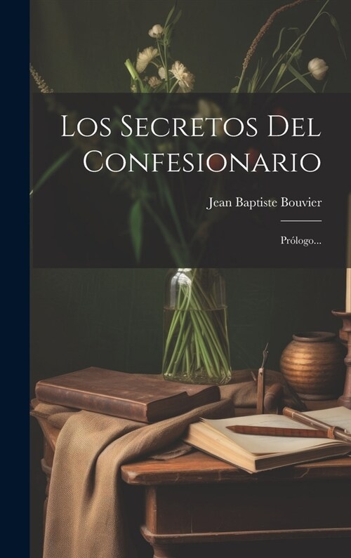 Los Secretos Del Confesionario: Pr?ogo... (Hardcover)