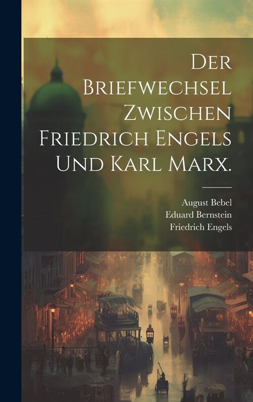 Der Briefwechsel zwischen Friedrich Engels und Karl Marx. (Hardcover)