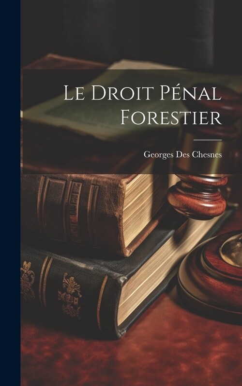 Le Droit P?al Forestier (Hardcover)