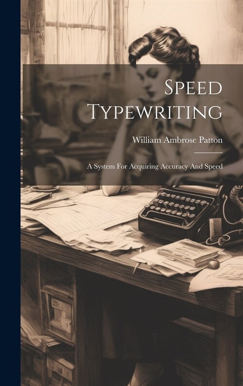 Speed Typewriting: A System For Acquiring Accuracy And Speed (Hardcover)