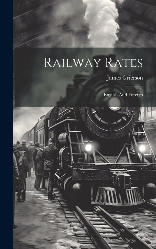 Railway Rates: English And Foreign (Hardcover)