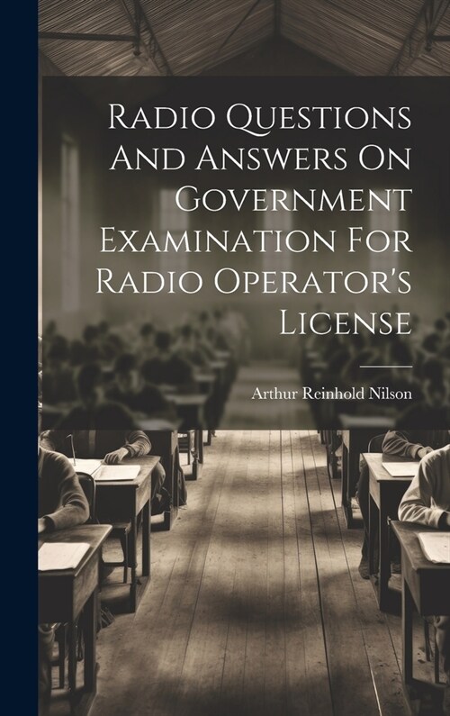 Radio Questions And Answers On Government Examination For Radio Operators License (Hardcover)