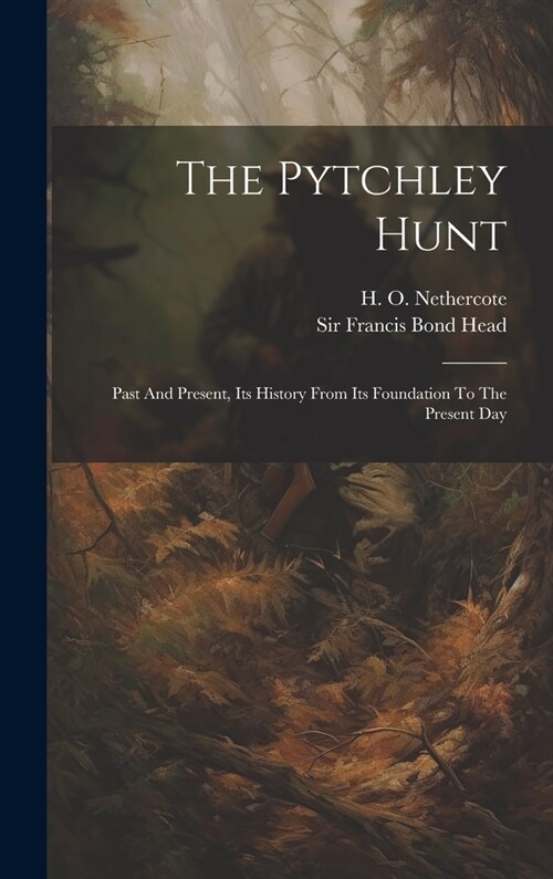 The Pytchley Hunt: Past And Present, Its History From Its Foundation To The Present Day (Hardcover)