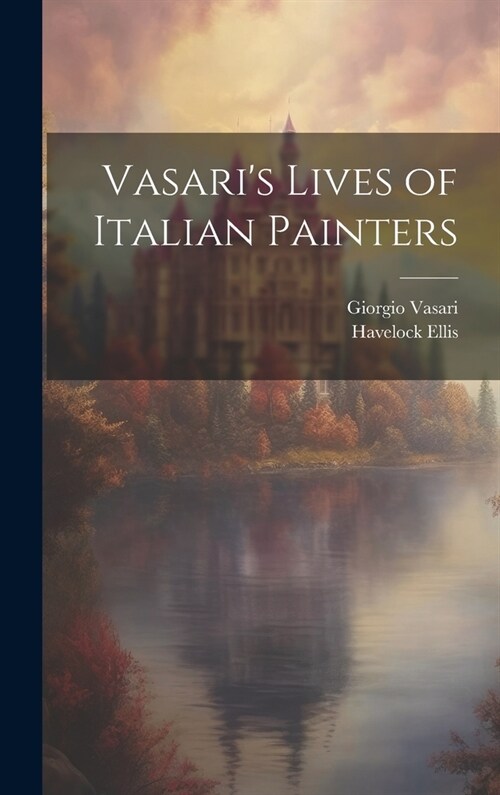 Vasaris Lives of Italian Painters (Hardcover)