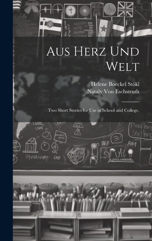 Aus Herz und Welt: Two Short Stories for Use in School and College. (Hardcover)