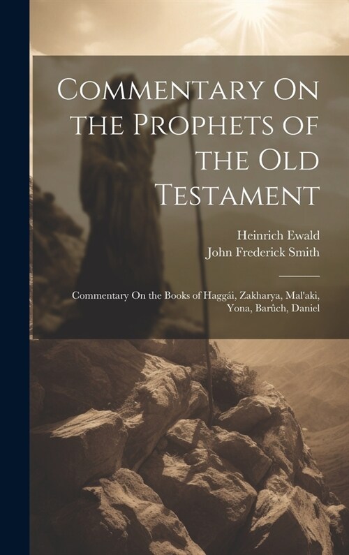 Commentary On the Prophets of the Old Testament: Commentary On the Books of Hagg?, Zakharya, Malaki, Yona, Bar?h, Daniel (Hardcover)