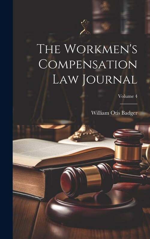 The Workmens Compensation Law Journal; Volume 4 (Hardcover)