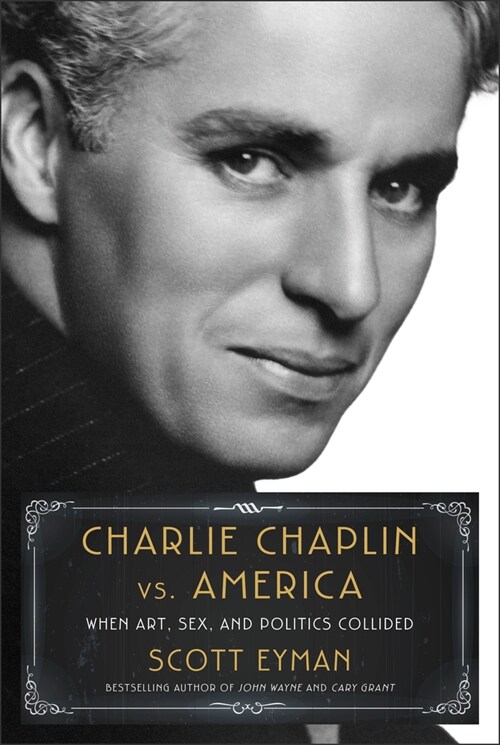 Charlie Chaplin vs. America: When Art, Sex, and Politics Collided (Library Binding)