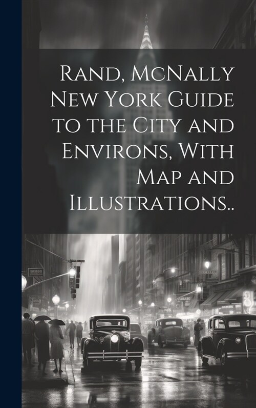 Rand, McNally New York Guide to the City and Environs, With map and Illustrations.. (Hardcover)