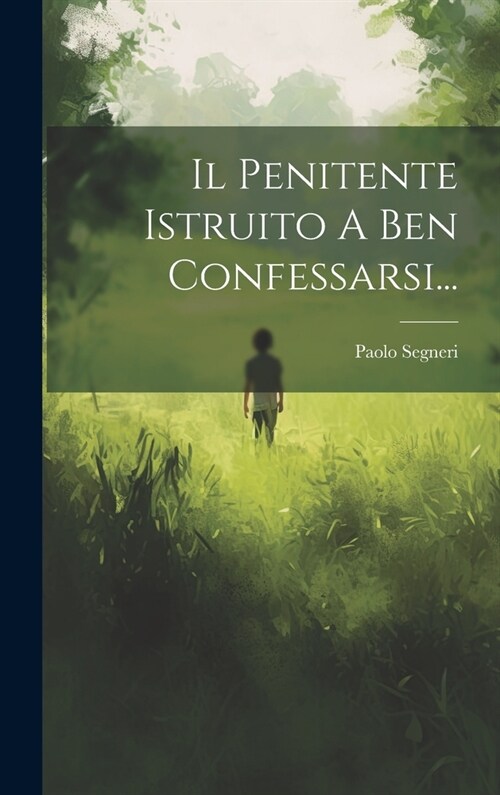 Il Penitente Istruito A Ben Confessarsi... (Hardcover)