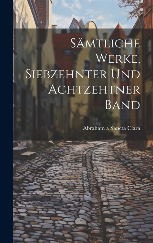 S?tliche Werke, siebzehnter und achtzehtner Band (Hardcover)