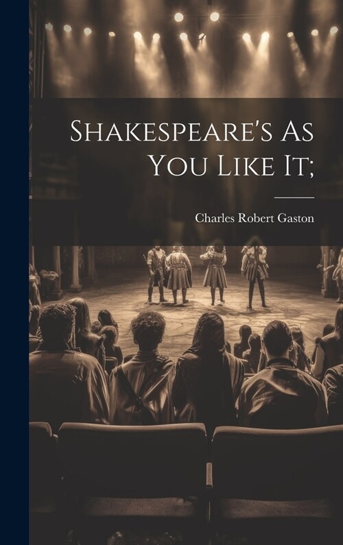 Shakespeares As you Like it; (Hardcover)