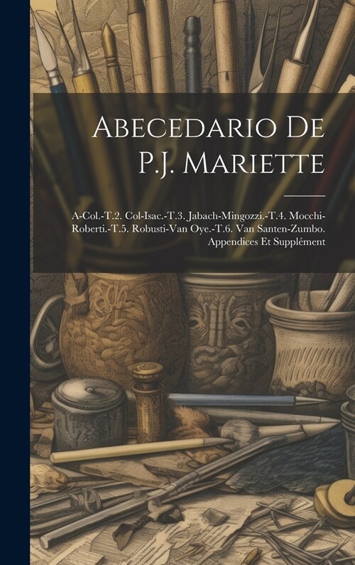 Abecedario De P.J. Mariette: A-Col.-T.2. Col-Isac.-T.3. Jabach-Mingozzi.-T.4. Mocchi-Roberti.-T.5. Robusti-Van Oye.-T.6. Van Santen-Zumbo. Appendic (Hardcover)