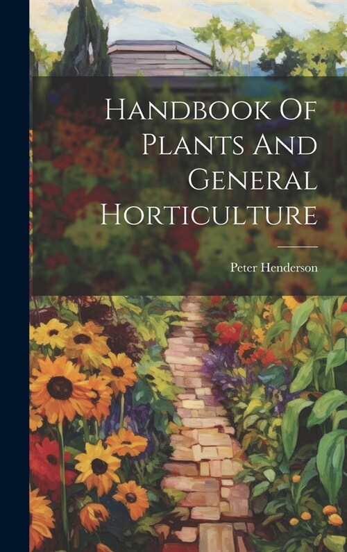 Handbook Of Plants And General Horticulture (Hardcover)